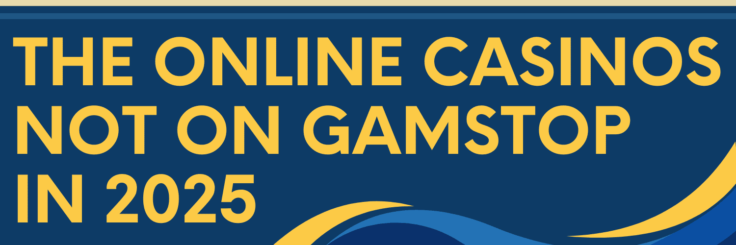 Exploring Gambling Sites Not Registered with GamStop 527502597