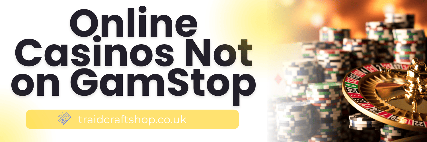 Exploring Online Casinos That Don't Use GamStop