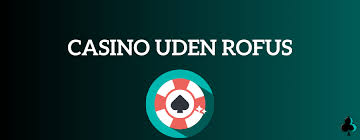 Udenlandske Casino Uden Rufus Din Guides til Spil og Sikkerhed
